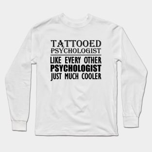 Tattooed psychologist like every other psychologist just much cooler Long Sleeve T-Shirt